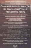 Comentários às Alterações da Legislação Penal e Processual Penal - Habermann
