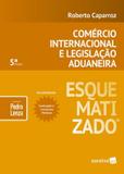 COMERCIO INTERNACIONAL E LEGISLACAO ADUANEIRA ESQUEMATIZADO - 5ª ED - Saraiva juridica