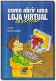 Como abrir uma loja virtual de sucesso! 01 - Comschool editora
