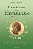 Como Acalmar um Virginiano - Orientações da Vida Real Para Relacionar-se Bem e Ser Amigo do Sexto Signo do Zodíaco