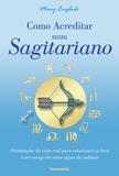 Como Acreditar num Sagitariano - Orientações da Vida Real Para Relacionar-se Bem e Ser Amigo do Nono Signo do Zodíaco