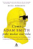 Como Adam Smith pode mudar sua vida