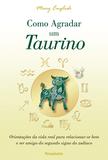 Como Agradar um Taurino - Orientações da Vida Real Para Relacionar-se Bem e Ser Amigo do Segundo Signo do Zodíaco