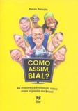 Como Assim, Bial - Panda books -