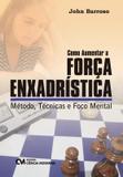 Como aumentar a forca enxadristica - Ciencia moderna