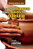 Como barro nas mãos do oleiro - sebastião ribeiro da costa - Armazem