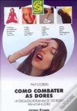 Como combater as dores - 149 especialistas revelam... - Editorial estampa