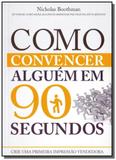 Como convencer alguem em 90 segundos - (pocket) - Universo dos livros