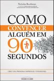 Como convencer alguem em 90 segundos - Universo dos livros