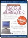 Como criar apresentacoes 2 - serie sucesso profiss - Publifolha