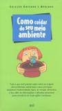 Como Cuidar do seu Meio Ambiente - Col. Entenda e Aprenda - Bei