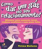 Como Dar Um Gas No Seu Relacionamento - Leya brasil