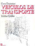 Como desenhar veiculos de transporte - Editorial presenca