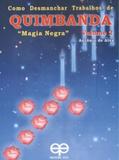 Como Desmanchar Trabalhos de Quimbanda-Vol.2-Magia Negra - Eco