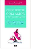 Como educar com amor e autoconfiança