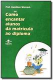 Como encantar alunos da matricula ao diploma 01 - Lamparina