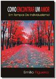 Como encontrar um amor em tempos de individualis01 - Autor independente