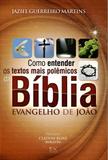 Como Entender os Textos Mais Polêmicos da Bíblia - Evangelho de João - A.d. santos