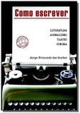 Como Escrever: Literatura, Jornalismo, Teatro e Cinema - Ciencia moderna