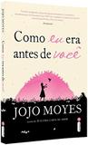Como Eu Era Antes de Você: (Trilogia Como eu era antes de você Livro 1) - Jojo Moyes - Intrínseca