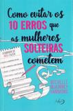 Como Evitar Os 10 Erros que as Mulheres Solteiras Cometem - Ágape