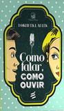 Como falar, como ouvir - E realizaçoes