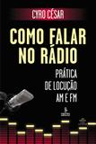 Como falar no rádio - prática de locução AM e FM