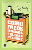 COMO FAZER INIMIGOS E ALIENAR PESSOAS