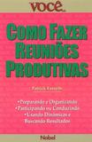 Como Fazer Reuniões Produtivas - Nobel