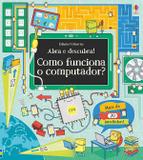 Como funciona o computador? : Abra e descubra!