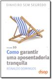 Como Garantir Uma Aposentadoria Tranquila - Vol.10 - Dsop educacao financeira