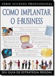 Como implantar o e-business - seu guia de estrategia pessoal - Publifolha