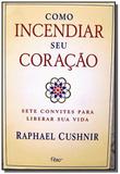 Como incendiar seu coracao - Rocco ltda