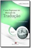 Como ingressar no mercado da traducao - vol.1 - - Transitiva