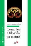 Como Ler a Filosofia da Mente - Paulus editora