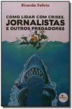 Como lidar com crises, jornalistas e outros predad - Bela letra