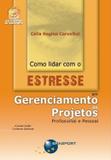 Como lidar com o estresse em gerenciamento de projetos profissional e pessoal - Brasport