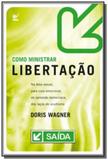 Como ministrar libertacao - Editora vida