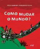 Como mudar o mundo -serie aquarela - Editora ftd s/a (loja)