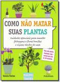 Como nao matar suas plantas - Publifolha editora