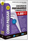 Como Passar Em Concursos De Procuradorias e Advocacia Estatal: 4000 Questões - Foco juridico