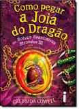 Como Pegar a Joia do Dragão: Por Soluço Spantosicus, Strondus 3 - Vol.10 - Intrinseca