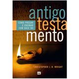 Como Pregar e Ensinar Com Base no AT - Christopher J. H. Wright - Mundo cristão