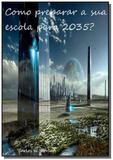 Como preparar a sua escola para 2035 - Autor independente
