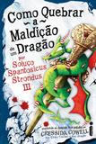 Como quebrar a maldição de um dragão - (Como treinar o seu dragão vol. 4)