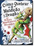 Como Quebrar a Maldição de um Dragão Por Soluço Spantosicus Strondus 3 - Intrinseca