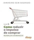 Como Reduzir O Impulso De Comprar - Vol 05 - Dsop