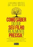 Como saber do que seu filho realmente precisa? - Aprenda os 7 pilares da educação e tenha certeza de que está preparando seu filho para a vida