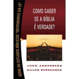 Como Saber Se a Bíblia é Verdade John Ankerberg - Bom pastor