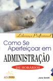 Como se aperfeicoar em administracao de horarios - Alta books